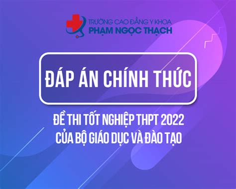 Đáp án đề Thi Tốt Nghiệp THPT 2022 Chính Thức Của Bộ Giáo Dục