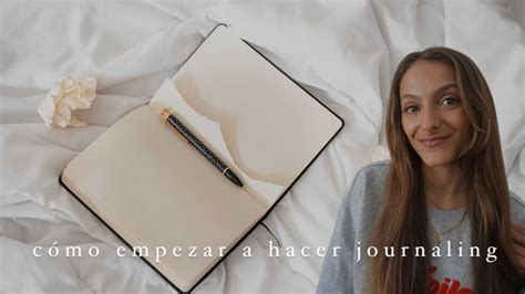 C Mo Empezar A Hacer Journaling Mis Consejos Y T Cnicas Favoritas