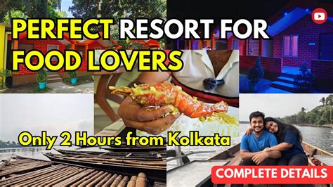 Best Resort Near Kolkata Weekend Trip Near Kolkata Bengali Food