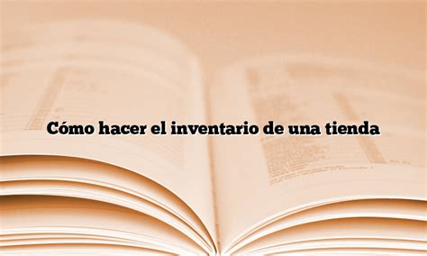 C Mo Hacer El Inventario De Una Tienda Primeralinea