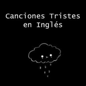 10 Canciones Tristes en Inglés Con Letra inglesfull