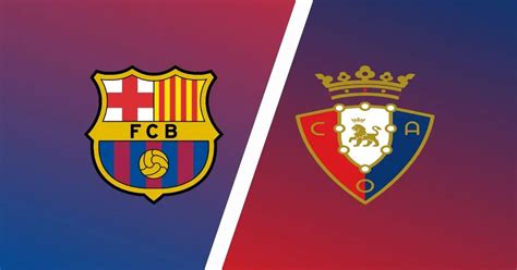 Barcelona vs Osasuna Predictions & Match Preview - LaLiga Expert