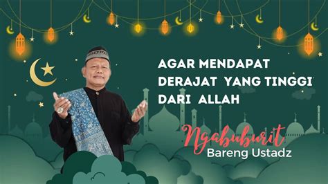 Agar Mendapatkan Derajat Yang Tinggi Dari Allah Ngabuburit Bareng