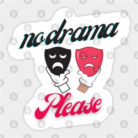 No drama please - No Drama Please - Sticker | TeePublic