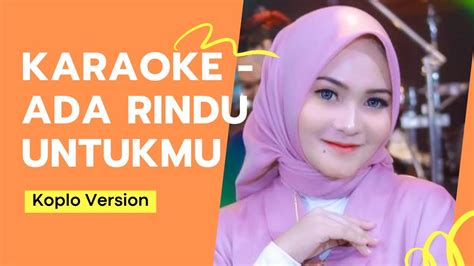 Karaoke Ada Rindu Untukmu Versi Koplo Youtube