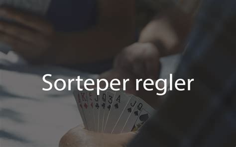 Her Finder Du De Vigtigste Sorteper Regler Dansk Kabale Dk