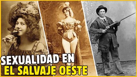 C Mo Era La Sexualidad En El Salvaje Oeste Youtube