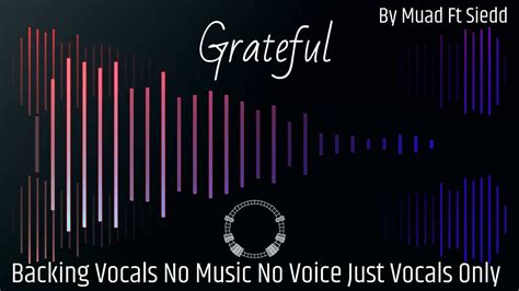 Grateful Backing Vocals By Muad Ft Siedd No Music No Voice Just Vocals