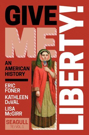 Give Me Liberty Eric Foner Kathleen DuVal Lisa McGirr W W