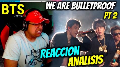 Reacciono Y Analizo A BTS We Are Bulletproof PT 2 Por PRIMERA VEZ YouTube