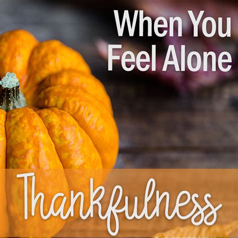 When You Feel Alone Thanksgiving Devotional 3 In 15 Makes 5