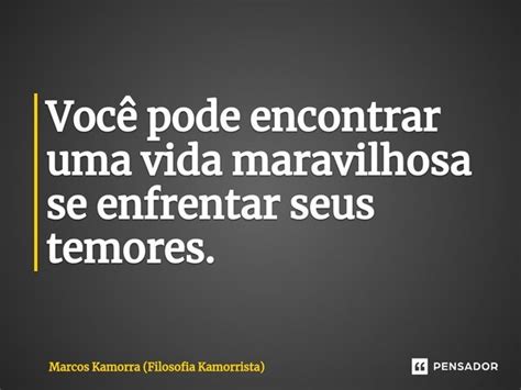 Você pode encontrar uma vida Marcos Kamorra Filosofia Pensador