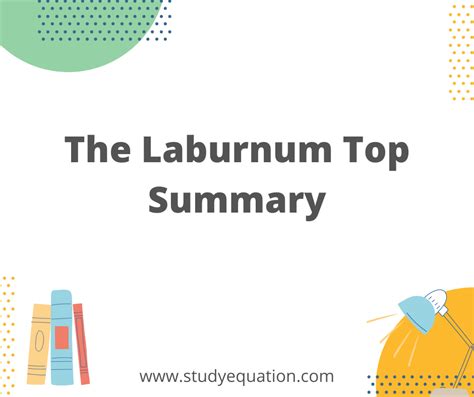 The Laburnum Top Summary Class 11th English – Study Equation