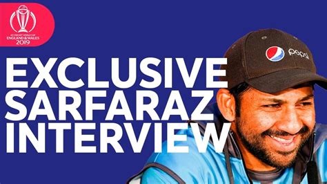 EXCLUSIVE Sarfaraz Ahmed Interview ICC Cricket World Cup 2019 YouTube