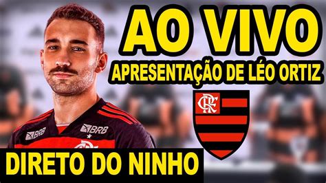 AO VIVO APRESENTAÇÃO DE LÉO ORTIZ NO FLAMENGO DIRETO DO NINHO DO