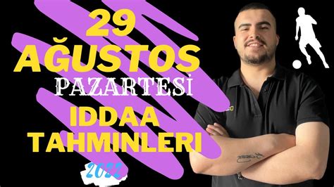 29 AĞUSTOS İDDAA TAHMİNLERİ İddaa Tahminleri YouTube