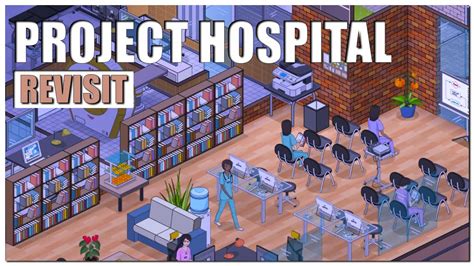 Project Hospital Gameplay Overview Revisit Youtube