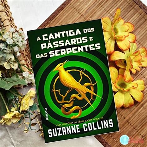 A Cantiga dos Pássaros e das Serpentes Suzanne Collins Suzanne