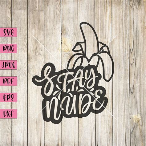 Stay Nude Svg Inappropriate Stickers Funny Svg Funny Shirt Funny Shirts Funny Sticker NSFW