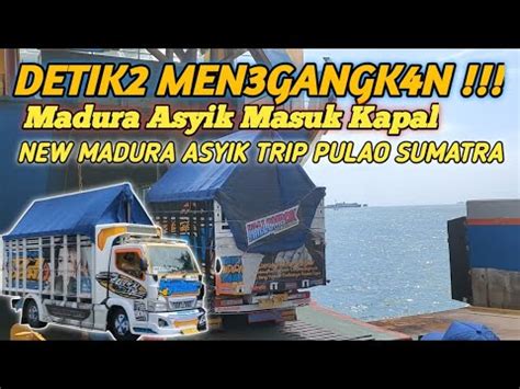 New Madura Asyik Tiba Di Pelabuhan Merak Faris Conang Di Sambut Dengan