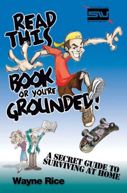 Read This Book Or Youre Grounded A Secret Guide To Surviving At Home