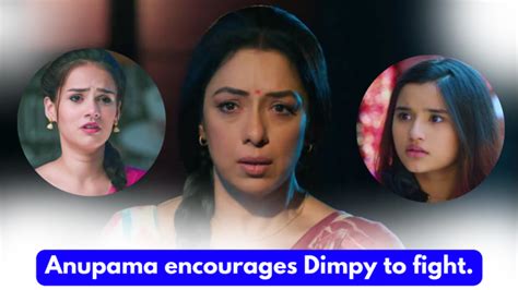 2024 Anupama 24th April 2024 Written Update Anupama Encourages Dimpy