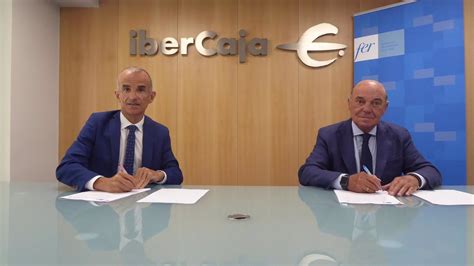 La Fer E Ibercaja Renuevan Su Alianza Para Mejorar El Acceso A La Financiación Y A La Liquidez