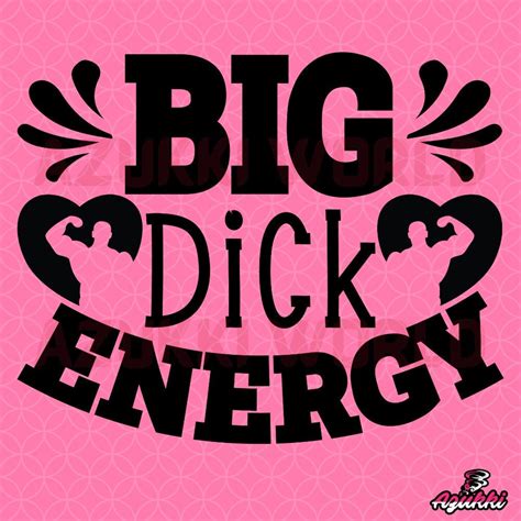 Big Dick Energy Svgpng Nsfw Designs Girl Graphics Adult Illustration Vector Images