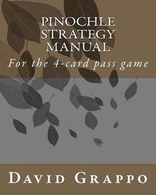 Pinochle Strategy Manual: For the 4-card pass game by David Grappo | Goodreads