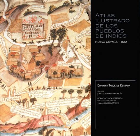 Atlas Ilustrado De Los Pueblos De Indios Nueva Espa A