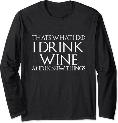 I Drink Wine Funny Wine Lover Quote T Long Sleeve T Shirt Uk Fashion