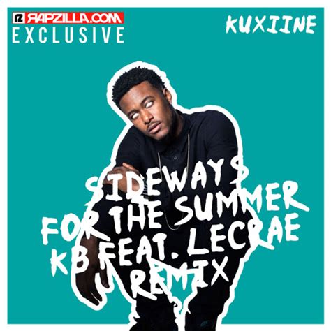 Stream Kb Sideways For The Summer Ft Lecrae Kuxiine Remix [ Exclusive] By