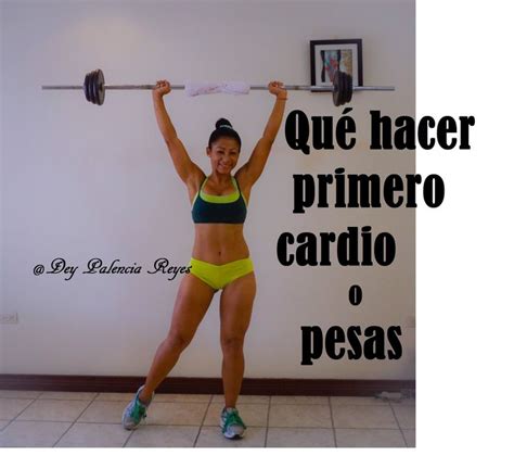 Qué hacer primero cardio o pesas Cardio antes o después de las pesas