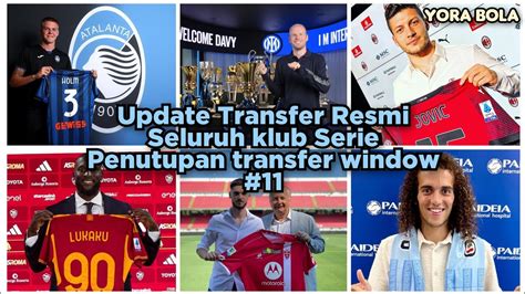 UPDATE TRANSFER RESMI TERBARU SELURUH KLUB SERIE A DI PENUTUPAN