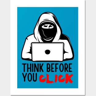 Think Before You Click Posters and Art Prints for Sale | TeePublic