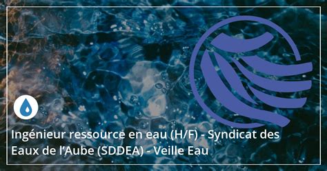 Ing Nieur Ressource En Eau H F Syndicat Des Eaux De Laube Sddea