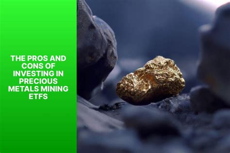 The Pros And Cons Of Investing In Precious Metals Mining Etfs Mfea