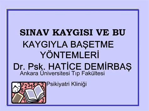 PPT SINAV KAYGISI VE BU KAYGIYLA BASETME Y NTEMLERI Dr Psk HATICE