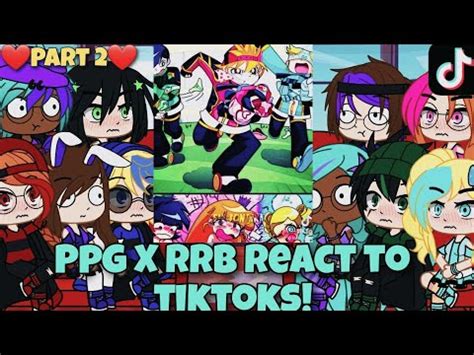 Ppg X Rrb React To Tiktoks Gacha Club Part 2 YouTube