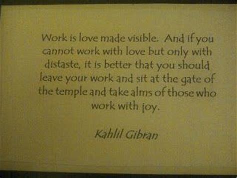 Work Is Love Made Visible Kahlil Gibran Helping Others Words