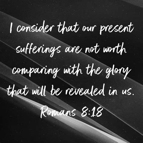 Romans 8 18 I Consider That Our Present Sufferings Are Not Worth