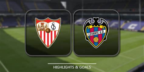 Sevilla Vs Levante October Full Matches And Shows