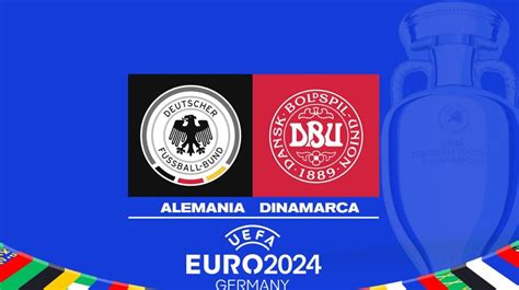 Alemania Vs Dinamarca Alineaciones Oficiales Del Partido De La Eurocopa