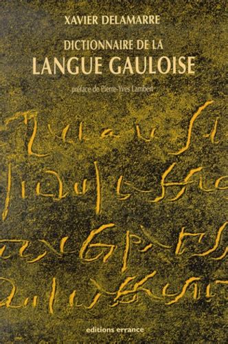 Dictionnaire De La Langue Gauloise Une Approche De Xavier Delamarre