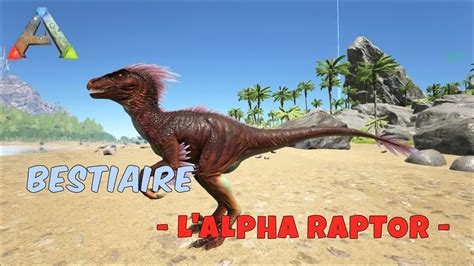 Ark Survival Evolved Fr Bestiaire L Alpha Raptor Youtube