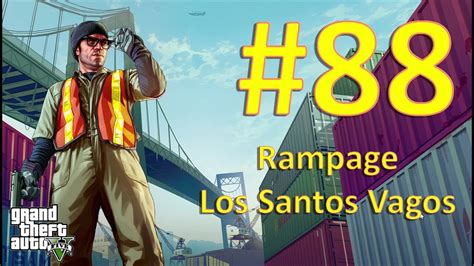 Gta 5 Part 88 Rampage Los Santos Vagos Fullhd 60fps No Commentary