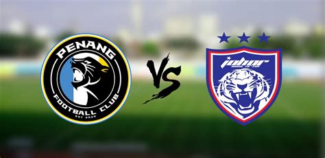 Live Streaming Penang FC Vs JDT FC 3 Jun 2023 Liga Super Arenasukan