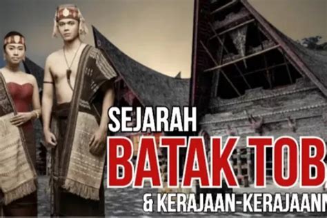 Batak Toba Menelusuri Jejak Sejarah Kerajaan Dan Keunikan Budayanya