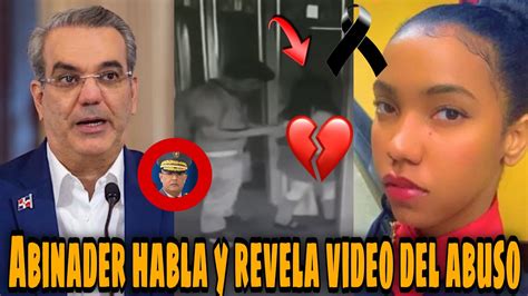 Luis Abinader Habla al País Y Muestra Los Video Del Abuso a Paula