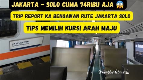 KERETA TERMURAH JKT SOLO Trip Report Kereta Api Bengawan Rute Jakarta